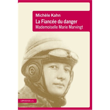 La Fiancée du danger. Mademoiselle Marie Marvingt