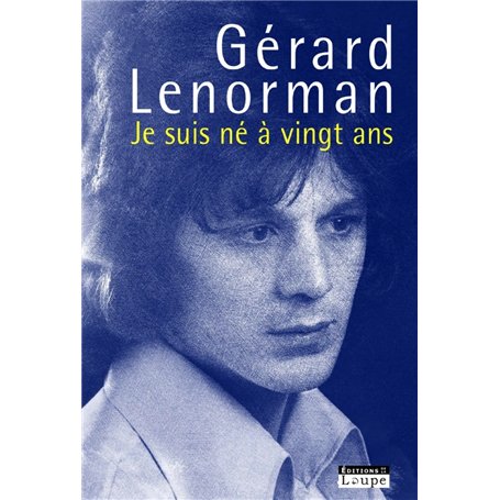 Je suis né à vingt ans
