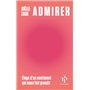 Admirer - Éloge d'un sentiment qui nous fait grandir