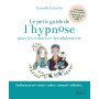 Le petit guide de l'hypnose pour les enfants et les adolescents