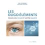 Les oligo-éléments pour vos yeux et votre santé
