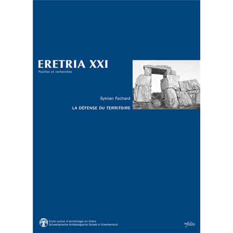 Eretria XXI - La défense du territoire. Etude de la chôra érétrienne et de ses fortifications 78,28 €