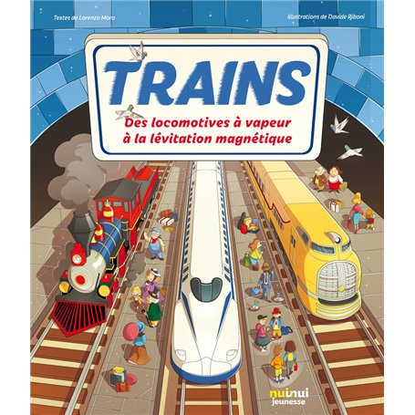 Trains - Des locomotives à vapeur à la lévitation magnétique