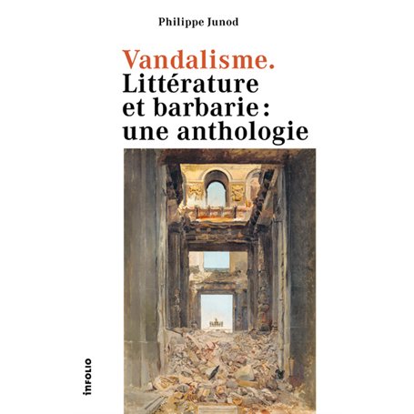 Vandalisme - Littérature et barbarie: une anthologie