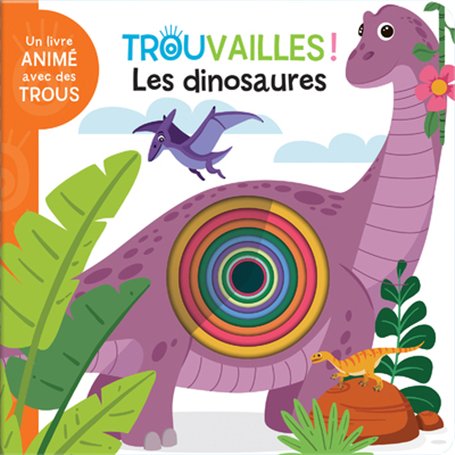 Les dinosaures - Livre à trous dès 18 mois.