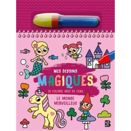 Je colorie avec de l'eau - Le monde merveilleux