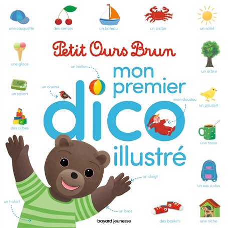 Petit Ours Brun - Mon premier dico illustré - Dès 2 ans