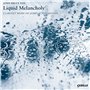 Liquid Melancholy