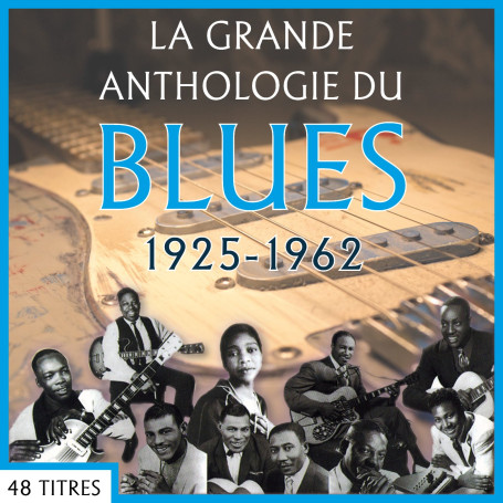 La Grande Anthologie du Blues : 1925-1962