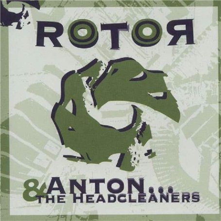 Anton & The Headcleaners : Rotor
