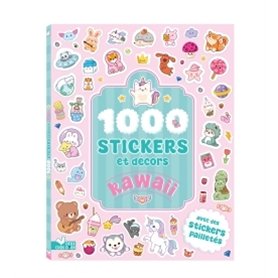 1 000 stickers et décors kawaii 1 000 stickers et décors kawaii
