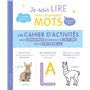 Je sais lire mes premiers mots et j'aime ça ! Le cahier d'activités