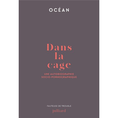 Dans la cage - Une autobiographie socio-pornographique