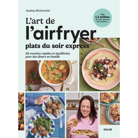 L'art de l'airfryer - Plats du soir express