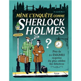Mène l'enquête comme Sherlock Holmes - Près de 40 énigmes inspirées du plus célèbre des détectives Mène l'enquête comme Sherlock Holmes - Près de 40 énigmes inspirées du plus célèbre des détectives