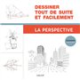 Dessiner tout de suite et facilement : La perspective 16,54 €