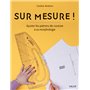 Sur mesure ! : Ajuster les patrons de couture à sa morphologie 19,47 €