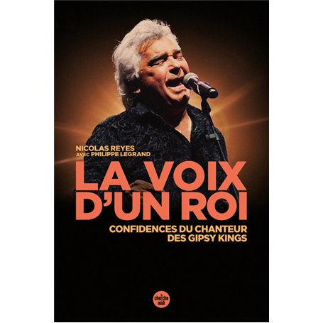 La voix d'un roi - Confidences du chanteur des Gipsy Kings