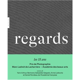 Regards. 15 ans du Prix de la Photographie Marc Ladreit de Lacharrière - Académie des beaux-arts Regards. 15 ans du Prix de la Photographie Marc Ladreit de Lacharrière - Académie des beaux-arts