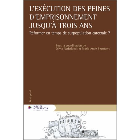 L'exécution des peines d'emprisonnement jusqu'à trois ans - Réformer en temps de surpopulation carcé