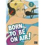 Born to be on air! T02 8,02 €