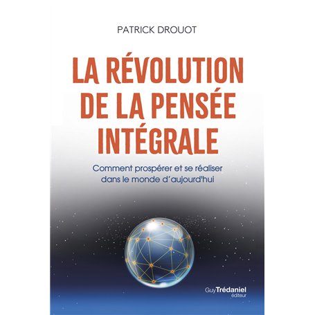 La révolution de la pensée intégrale - Comment prospérer et se réaliser dans le monde d'aujourd'hui