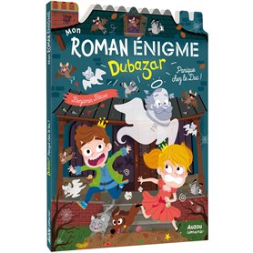 MON ROMAN ENIGME LE ROYAUME DUBAZAR - PANIQUE CHEZ LE DUC MON ROMAN ENIGME LE ROYAUME DUBAZAR - PANIQUE CHEZ LE DUC