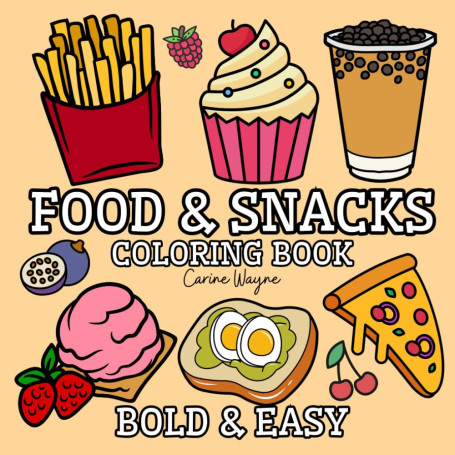Food & Snacks: Coloring Book for Adults and Kids, Bold and Easy, Simple Big Designs for Relaxation Featuring Delicacies (Bold & 