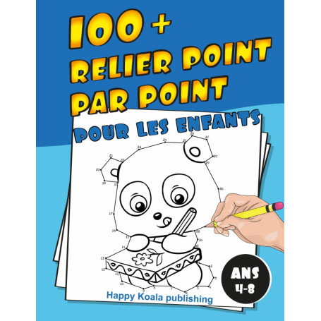 Relier Point par Point pour les enfants ans 4-8: Découvrez plus de 100 illustrations amusantes à connecter et enfin colorier!