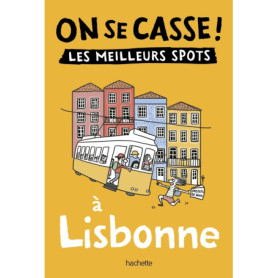 On se casse ! Les meilleurs spots à Lisbonne On se casse ! Les meilleurs spots à Lisbonne