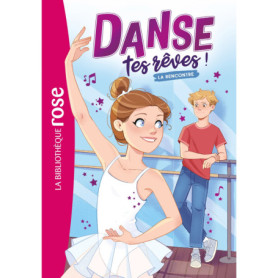 Danse tes rêves ! 01 - La rencontre Danse tes rêves ! 01 - La rencontre