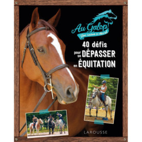 40 défis pour se dépasser en équitation avec Au Galop ! 40 défis pour se dépasser en équitation avec Au Galop !