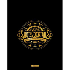La bible Larousse des shots et cocktails La bible Larousse des shots et cocktails