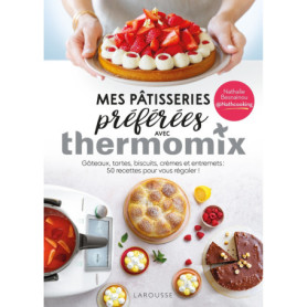 Mes pâtisseries préférées avec Thermomix Mes pâtisseries préférées avec Thermomix