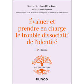 Evaluer et prendre en charge le trouble dissociatif de l'identité - 2e éd. Evaluer et prendre en charge le trouble dissociatif de l'identité - 2e éd.