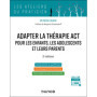 Adapter la thérapie ACT pour les enfants, les adolescents et leurs parents - 2e édition