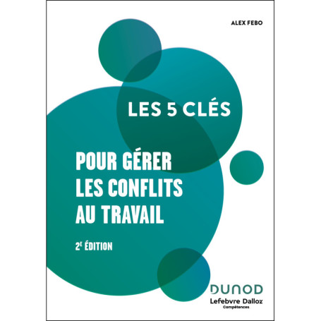 Les 5 clés pour gérer les conflits au travail -2 e éd.