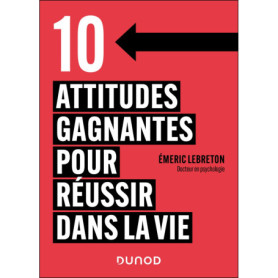 10 attitudes gagnantes pour réussir dans la vie 10 attitudes gagnantes pour réussir dans la vie