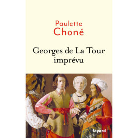 Georges de La Tour imprévu Georges de La Tour imprévu