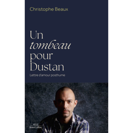 Un tombeau pour Dustan - Lettre d'amour posthume