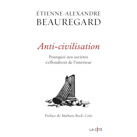 Anti-civilisation. Pourquoi nos sociétés s'effondrent de l'intérieur