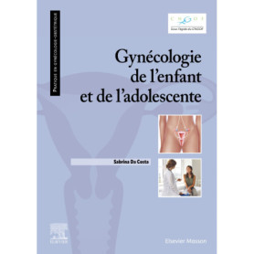 Gynécologie de l'enfant et de l'adolescente Gynécologie de l'enfant et de l'adolescente