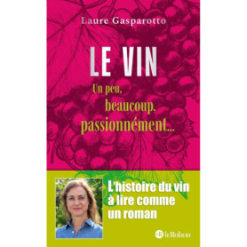 Le vin, un peu, beaucoup, passionnément Le vin, un peu, beaucoup, passionnément