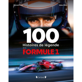 Les 100 histoires de légende de la Formule 1 Les 100 histoires de légende de la Formule 1