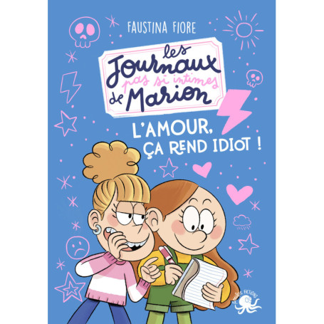 Les Journaux (pas si) intimes de Marion - L'amour, ça rend idiot !