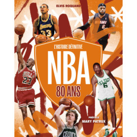 NBA 80 ANS, L'histoire définitive NBA 80 ANS, L'histoire définitive