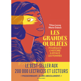 Les Grandes Oubliées - Pourquoi l'histoire a effacé les femmes Les Grandes Oubliées - Pourquoi l'histoire a effacé les femmes