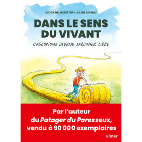 Dans le sens du vivant - L'agronome devenu jardinier libre Dans le sens du vivant - L'agronome devenu jardinier libre