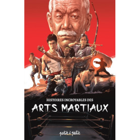 Histoires incroyables des arts martiaux Histoires incroyables des arts martiaux