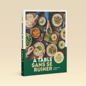 A table sans se ruiner - 60 recettes familiales, gourmandes et ultra simples ! A table sans se ruiner - 60 recettes familiales, gourmandes et ultra simples !